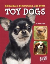 Tammy Gagne Chihuahuas, Pomeranians, and Other Toy Dogs (Relié)
