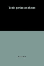 Trois petits cochons - François, Paul