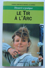 Découvrir et pratiquer : Le tir a l'arc, le garrec & Leroyer
