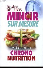Mincir sur mesure grâce à la chrono-nutrition [Paperback] DR DELABOS ALAIN