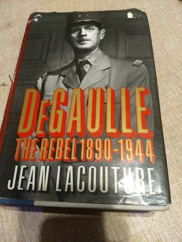 Degaulle the rebel 1890 1944 - the,