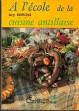 Ary Ebroin à l'école de la cuisine Antillaise edit Caribéennes 1984
