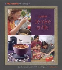 Cuisine de mère en fille : 100 recettes de famille, Danièle de Yparraguirre,  Fl