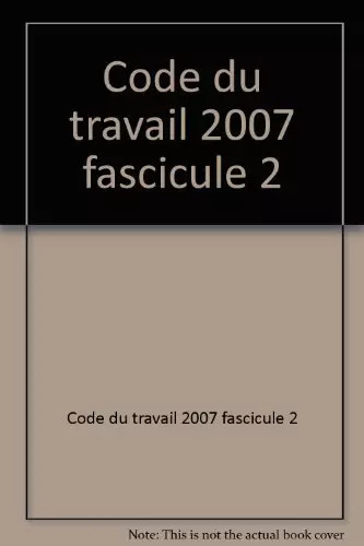 Code travail 2007 fascicule - 2007,