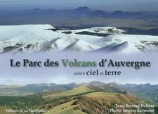 Le Parc des Volcans d'Auvergne entre ciel et terre, Bernard Delmas et Jacqu