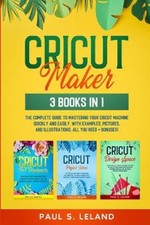 Cricut Maker: The Complete