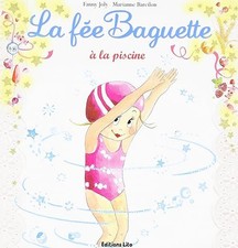 La Fée Baguette a la Piscine - Joly, Fanny