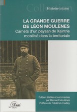 la grande guerre de léon moulènes, carnets d'un paysan de xaintrie mobilisé.....