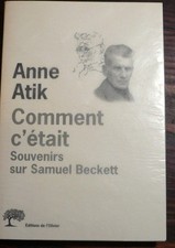 COMMENT C’ ÉTAIT Souvenirs sur Samuel Beckett, ANNE ATIK