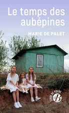 Le temps des aubépines - DE PALET, Marie