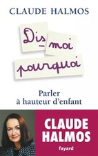 Dis-moi pourquoi: Parler à hauteur d'enfant, Claude Halmos