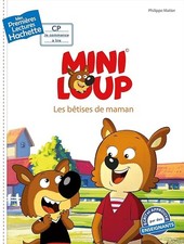 Premières lectures CP2 Mini-Loup - Les bêtises de Maman - Matter, Philippe