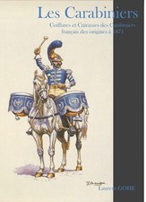 Les carabiniers. Coiffures et cuirasses des carabiniers français 