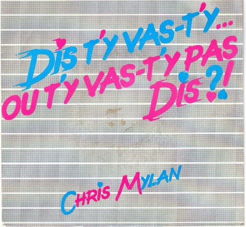 Dis vas ou - dis, t'y