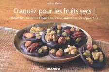 Craquez pour les fruits secs ! : Recettes salées et sucrées, croquantes et craqu