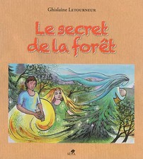 LE SECRET DE LA FORET, Ghislaine Letourneur