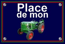 plaque " PLACE DE MON TRACTEUR