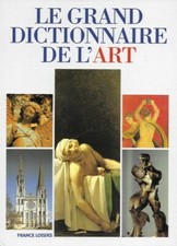 Le grand dictionnaire de l'art - Collectif - France Loisirs