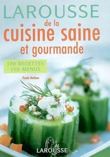 Larousse de la cuisine saine et gourmande, Paule Nathan