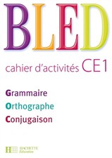 Bled CE1 Grammaire Orthographe Conjugaison : Cahier d'activites, Daniel Ber