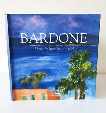 BARDONE  Dans la lumière du réel - Texte Lydia HARAMBOURG Galerie TAMENAGA 2008