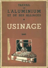Travail de l'aluminium et de ses alliages. USINAGE | Collectif | Bon état