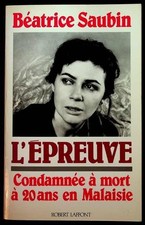 Béatrice Saubin, L'épreuve - Condamnée à mort à 20 ans en Malaisie