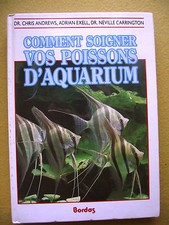 ANDREWS EXELL CARRINGTON COMMENT SOIGNER VOS POISSONS D'AQUARIUM AQUARIOPHILIE