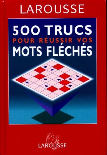 500 trucs pour réussir vos - 500,