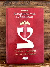 RENCONTRE AVEC LA SPLENDEUR Le pouvoir guérisseur des lettres hébraïques M. ELIA
