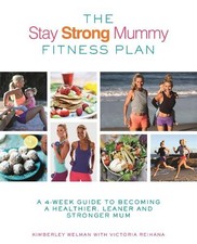 Kimberley Welman Victoria Reihana The Stay Strong Mummy Fitness Plan (Poche)