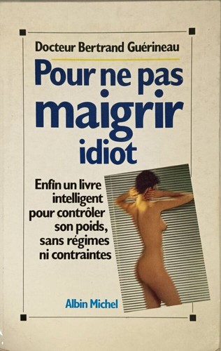 Pour pas maigrir - idiot, |