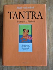 TANTRA - LE CULTE DE LA FEMINITE - ANDRE VAN LYSEBETH - FLAMMARION - SEXE YOGA