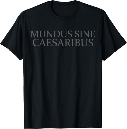 Mundus sine caesaribus shirt - sine,