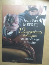 Jean-Pax Méfret "12 Assassinats Politiques qui ont changé l'Histoire" Pygmalion