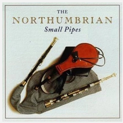 The northumbrian small pipes - the,