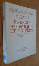 ENERGIE ATOMIQUE et UNIVERS par Jean Thibaud (1946)