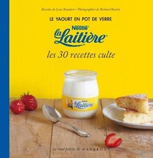Le yaourt en pot de verre Nestlé la Laitière, les 30 recettes culte - Lene Knuds
