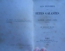 LES PEINTRES DES FETES GALANTES WATTEAU BOUCHER  par CHARLES BLANC  1854