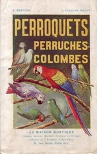 Oiseaux ! Perroquets Perruches Colombes ! Billot ! Ed Maison rustique ! 1950 !