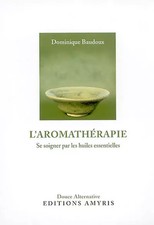 L'Aromathérapie : Se soigner