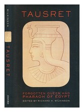 WILKINSON, RICHARD H. Tausret : reine oubliée et pharaon d'Egypte / [modifié b