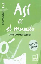 Espagnol 2e Asi es el mundo : Livre du professeur, Reynald Montaigu, Elisabeth M