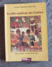 Eliane THIBAUT-COMELADE, "La Table Médiévale des Catalans", Presses du Languedoc