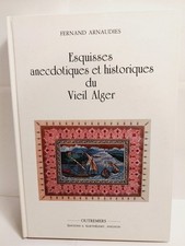 ESQUISSES ANECDOTIQUES HISTORIQUES DU VIEIL ALGER, F. Arnaudies, Barthélémy 1990