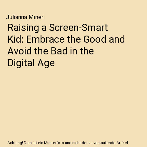 Raising screen smart kid - a,
