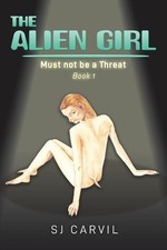 S J Carvil The Alien Girl