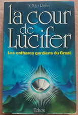 LA COUR DE LUCIFER. LES CATHARES GARDIENS DU GRAAL. OTTO RAHN. TCHOU. 1974.