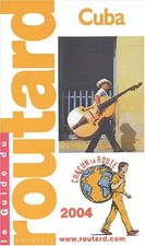 Guide du Routard : Cuba 2004, Guide du Routard