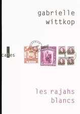 Les rajahs blancs, Wittkop Gabrielle